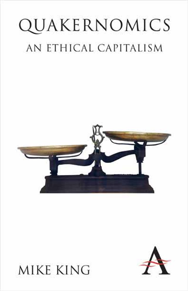 Bringing Together Ethics and Capitalism: An Interview with Mike King, author of “Quakernomics”