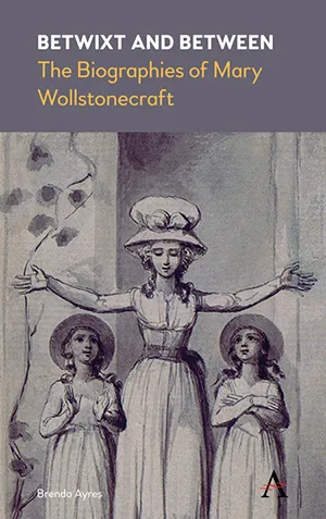 Reinventing Mary Wollstonecraft for the twenty-first century by Brenda Ayres