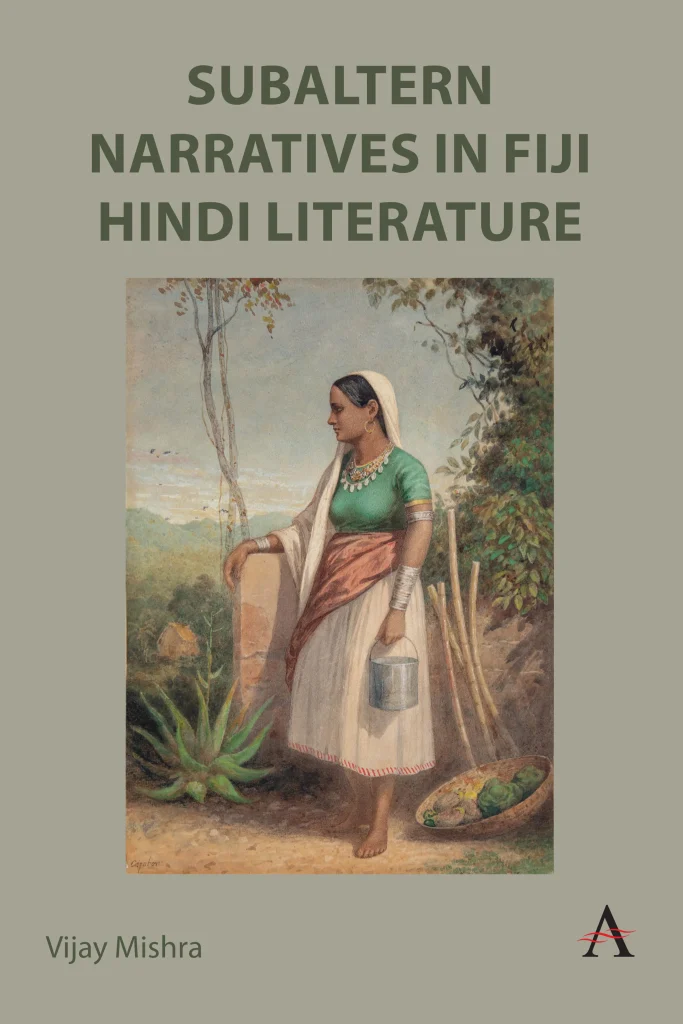 Reflections on Subaltern Narratives in Fiji Hindi Literature by way of an imagined interview  by Vijay Mishra