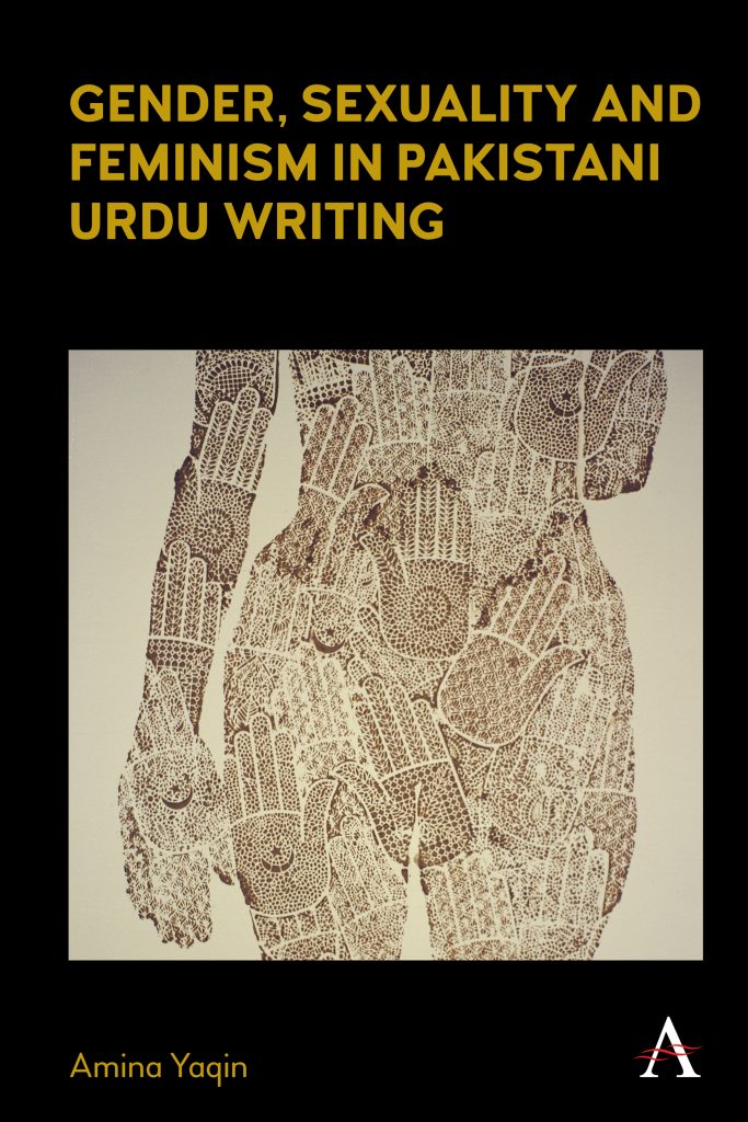 Feminism, ‘Hum Gunahgar auraten’ [We Sinful Women] and the Act of Writing Resistance: Urdu Poetry’s Rebellious Voices
